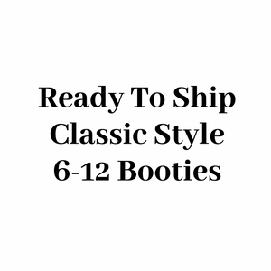 Classic Style Booties 6-12 months - 5" Sole Ready to Ship
