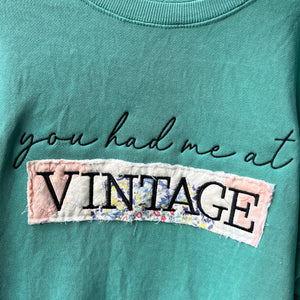 LE You had me at VINTAGE Sweatshirts